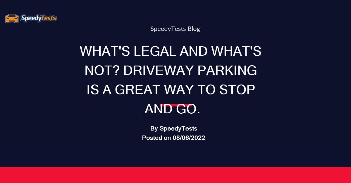 Can You Park on a Strangers' Driveway? SpeedyTests