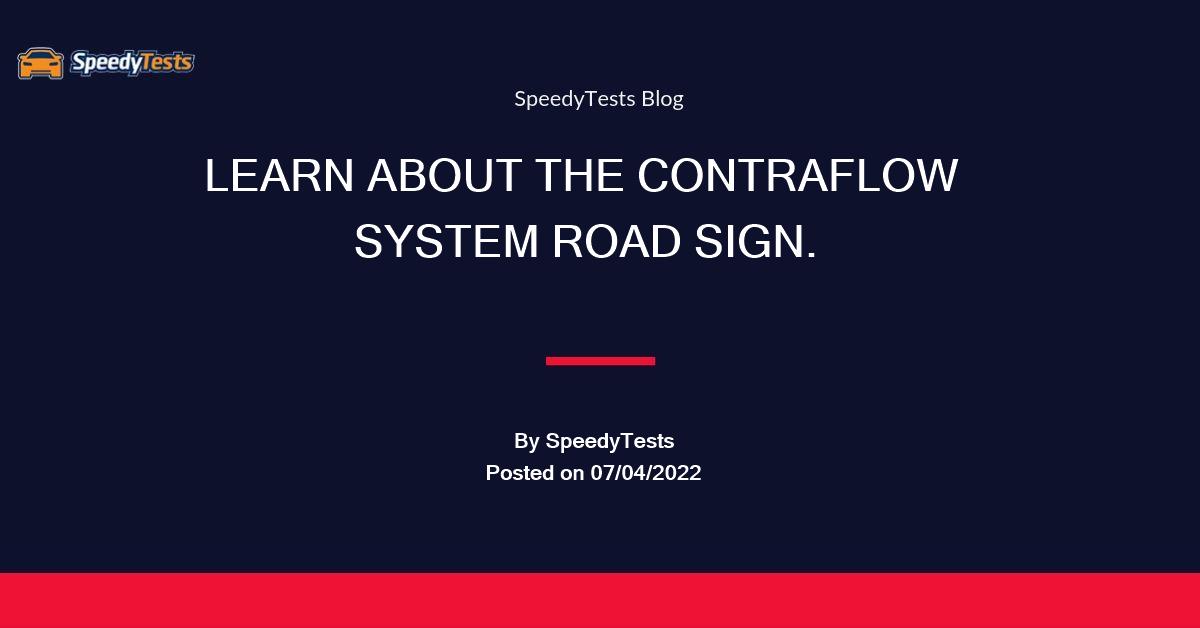 What does the Contraflow System road sign mean? - SpeedyTests