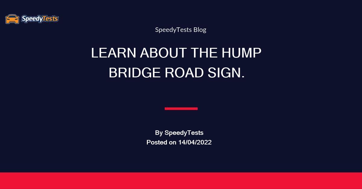 What does the Hump Bridge sign mean? SpeedyTests