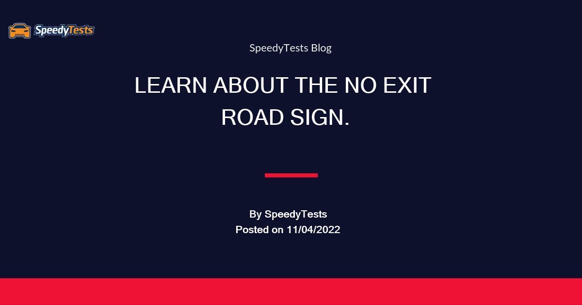 what-does-the-no-exit-road-sign-mean-speedytests