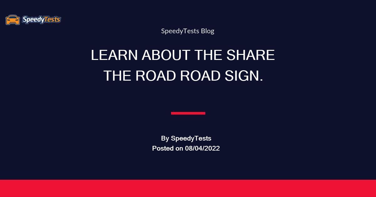 What does the Share the Road road sign mean? SpeedyTests